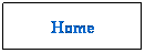 Text Box: Home
